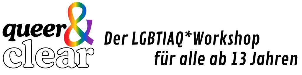 queer & clear - der LGBTIAQ*Workshop für alle ab 13 Jahren